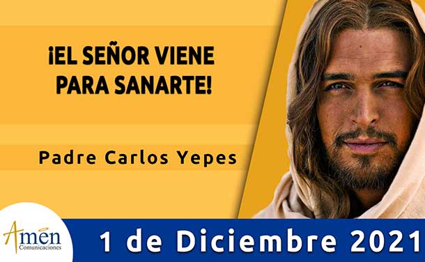 Evangelio de hoy-amen comunicaciones–miercoles-01 diciembre-2021