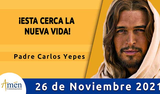 Evangelio de hoy - Amén comunicaciones- viernes 26 noviembre 2021