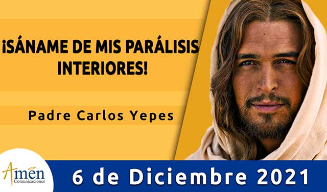 Evangelio de hoy-amen comunicaciones–lunes-06 diciembre-2021