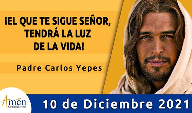 Evangelio de hoy-amen comunicaciones–viernes -10 diciembre-2021