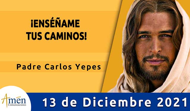 Evangelio de hoy-amen comunicaciones–lunes-13 diciembre-2021