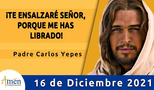 Evangelio de hoy-amen comunicaciones–jueves-16 diciembre-2021