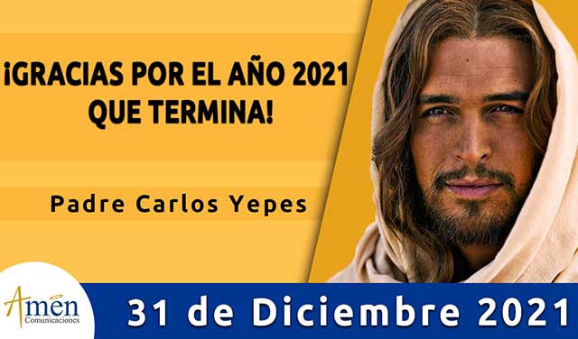 Evangelio de hoy-amen comunicaciones–viernes-31 diciembre-2021