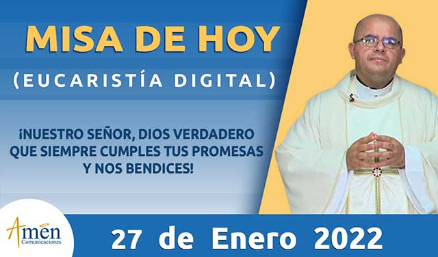 Misa de hoy - padre carlos yepes - 27 de enero 2022