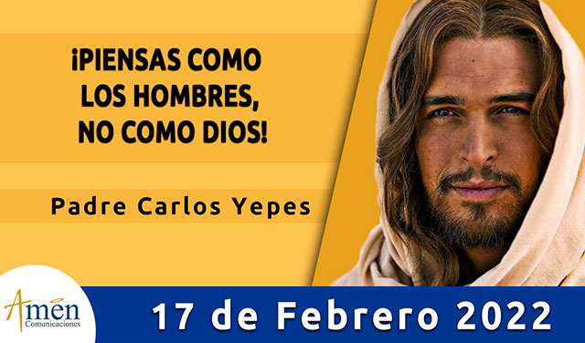 Evangelio de hoy-amen comunicaciones-jueves-17-febrero-2022