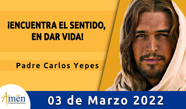 Evangelio de hoy-amen comunicaciones-jueves-03-2022