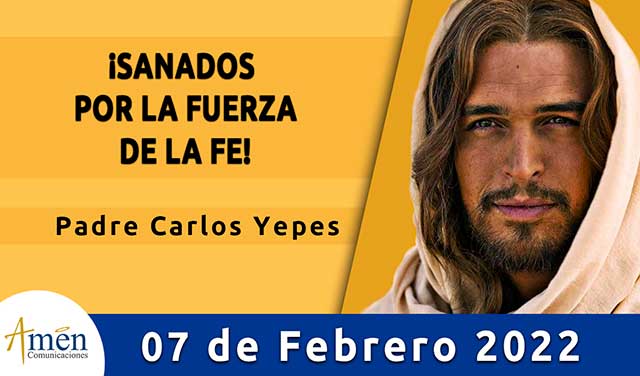 Evangelio de hoy-amen comunicaciones-lunes-07-febrero-2022