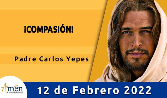 Evangelio de hoy-amen comunicaciones-sabado-12-febrero-2022