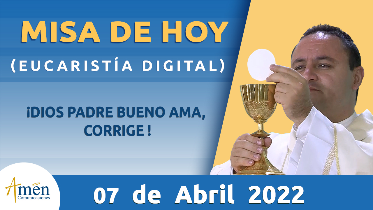 Misa de hoy - padre carlos yepes - jueves 07 de abril 2022