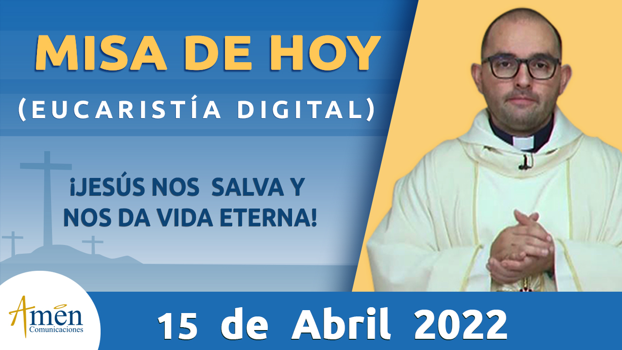 Misa de hoy - padre carlos yepes - viernes 15 de abril 2022