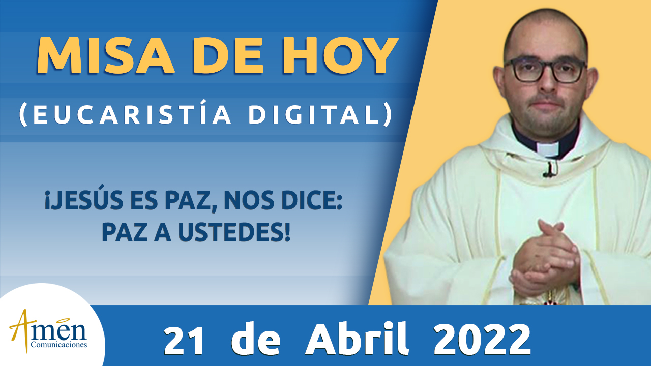 Misa de hoy - padre carlos yepes - domingo 21 de abril 2022