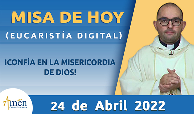 Misa de hoy - padre carlos yepes - domingo 24 de abril 2022