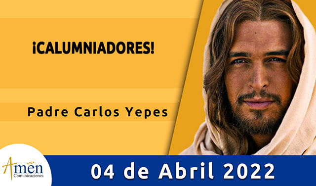Evangelio de hoy-amen comunicaciones-lunes-04-abril-2022