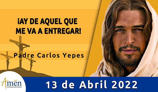 Evangelio de hoy-amen comunicaciones-miercoles-13-abril-2022