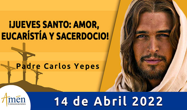 Evangelio de hoy-amen comunicaciones-jueves-14-abril-2022