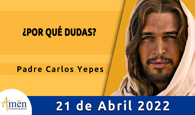 Evangelio de hoy-amen comunicaciones-jueves-21-abril-2022