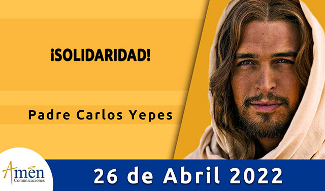 Evangelio de hoy-amen comunicaciones-martes-26-abril-2022