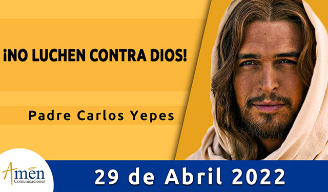 Evangelio de hoy-amen comunicaciones-viernes-29-abril-2022