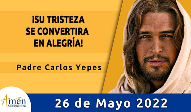 Evangelio de hoy-amen comunicaciones-jueves-26-mayo-2022