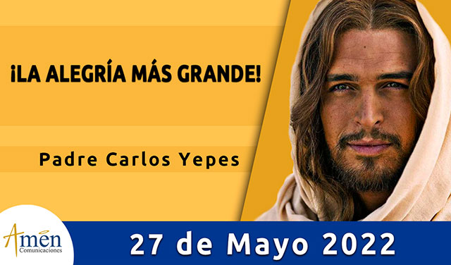 Evangelio de hoy-amen comunicaciones-viernes-27-mayo-2022