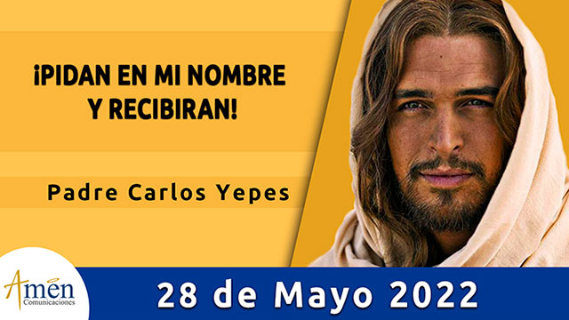Evangelio de hoy-amen comunicaciones-sabado-28-mayo-2022
