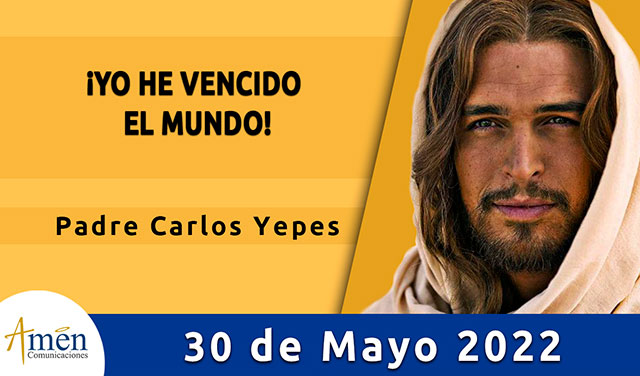 Evangelio de hoy-amen comunicaciones-lunes-30-mayo-2022