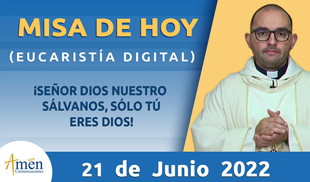 Misa de hoy - padre carlos yepes - martes 21 junio 2022