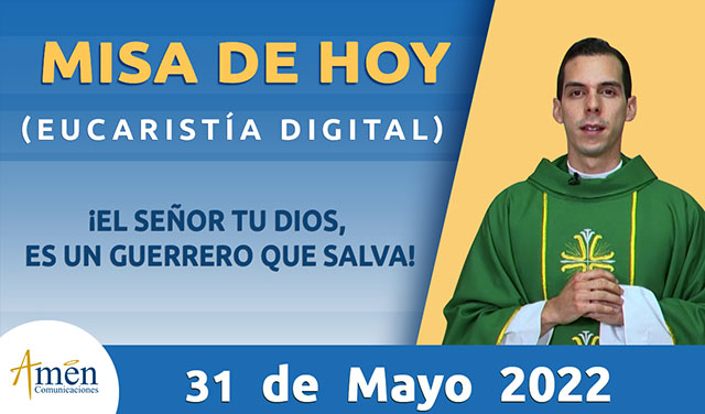 Misa de hoy - padre carlos yepes - martes 31 de mayo 2022