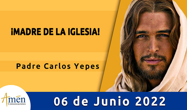 Evangelio de hoy-amen comunicaciones-lunes-06-junio-2022