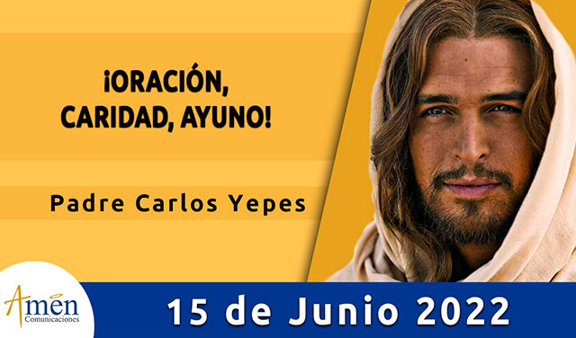 Evangelio de hoy-amen comunicaciones-miercoles-15-junio-2022