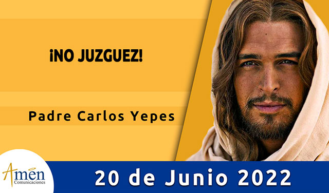 Evangelio de hoy-amen comunicaciones-lunes-20-junio-2022