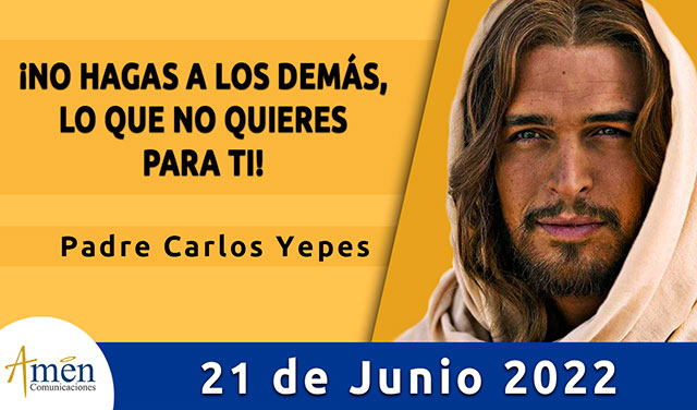 Evangelio de hoy-amen comunicaciones-marted-21-junio-2022