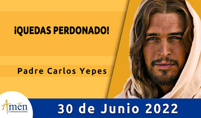 Evangelio de hoy-amen comunicaciones-viernes-30-junio-2022