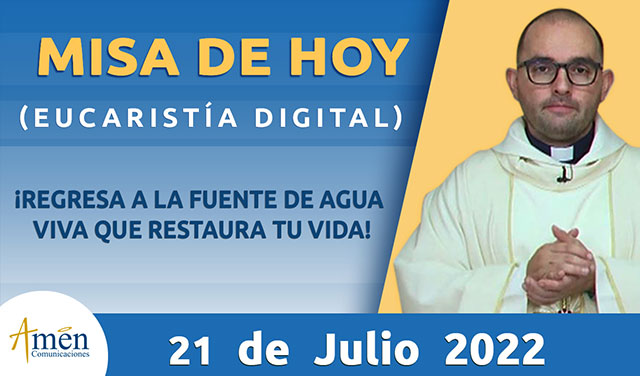 Misa de hoy - padre carlos yepes - miercoles 21 julio 2022