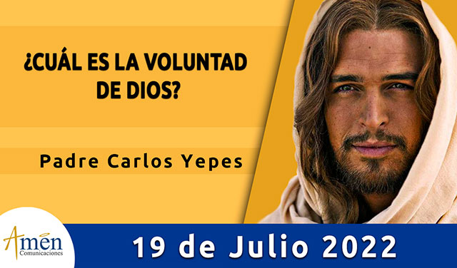 Evangelio de hoy-amen comunicaciones-martes-19-julio-2022