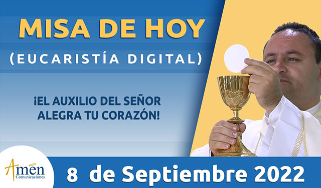 Eucaristía jueves 08 septiembre 2022 - padre Carlos Yepes