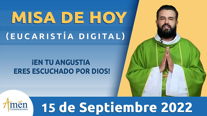 Eucaristía jueves 15 septiembre 2022 - padre Carlos Yepes