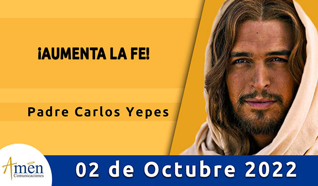 Evangelio de hoy - Padre Carlos Yepes - domingo 02 octubre 2022