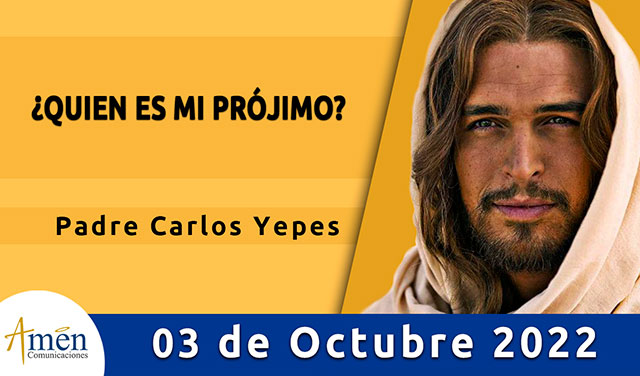 Evangelio de hoy - Padre Carlos Yepes - lunes 03 octubre 2022