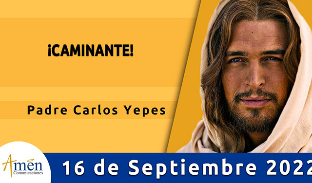Evangelio de hoy - Padre Carlos Yepes - viernes 16 de septiembre 2022