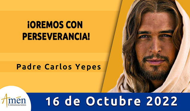 Evangelio de hoy - Padre Carlos Yepes - domingo 16 octubre 2022