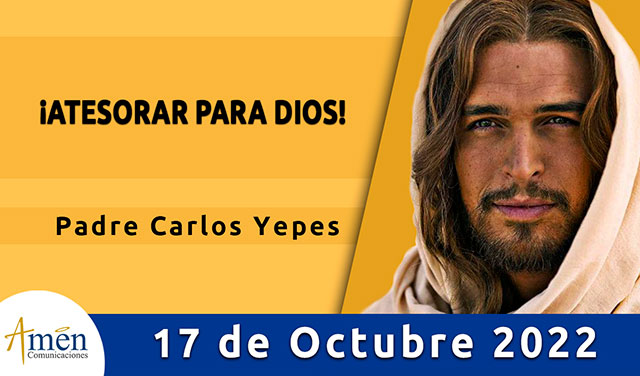 Evangelio del día - Amen Comunicaciones - 17 de octubre 2022