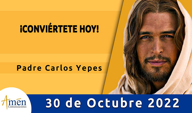 Evangelio del día - Amén Comunicaciones - 30 de octubre 2022