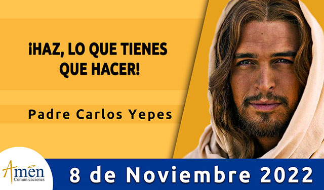 Evangelio del día - Amén Comunicaciones - 08 de noviembre 2022