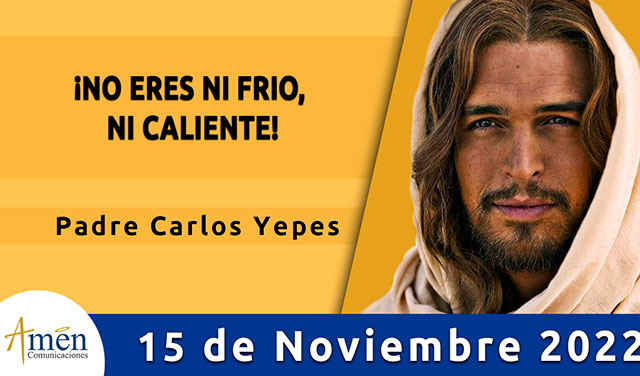Evangelio del día - Amén Comunicaciones - 15 de noviembre 2022