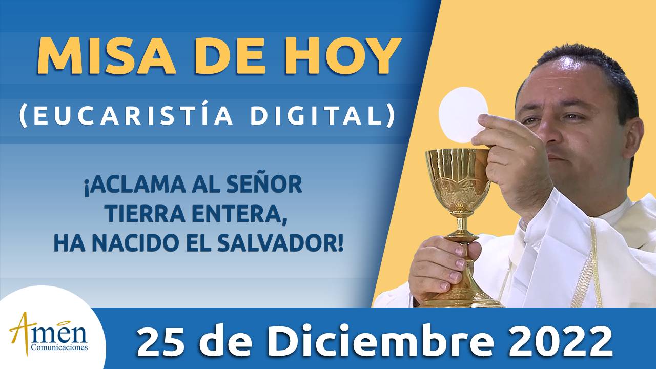 Eucaristía de hoy - Amen Comunicaciones - domingo 25 - diciembre 2022