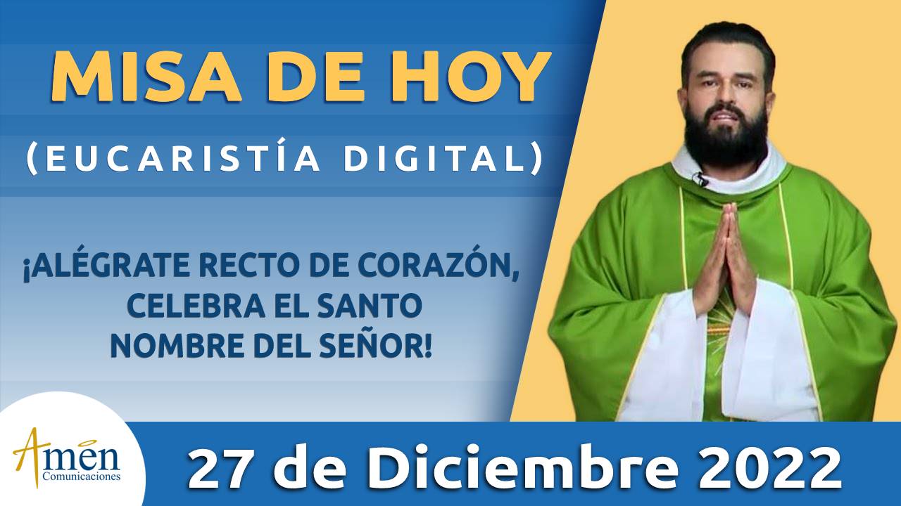Eucaristía de hoy - Amen Comunicaciones - martes 27 - diciembre 2022