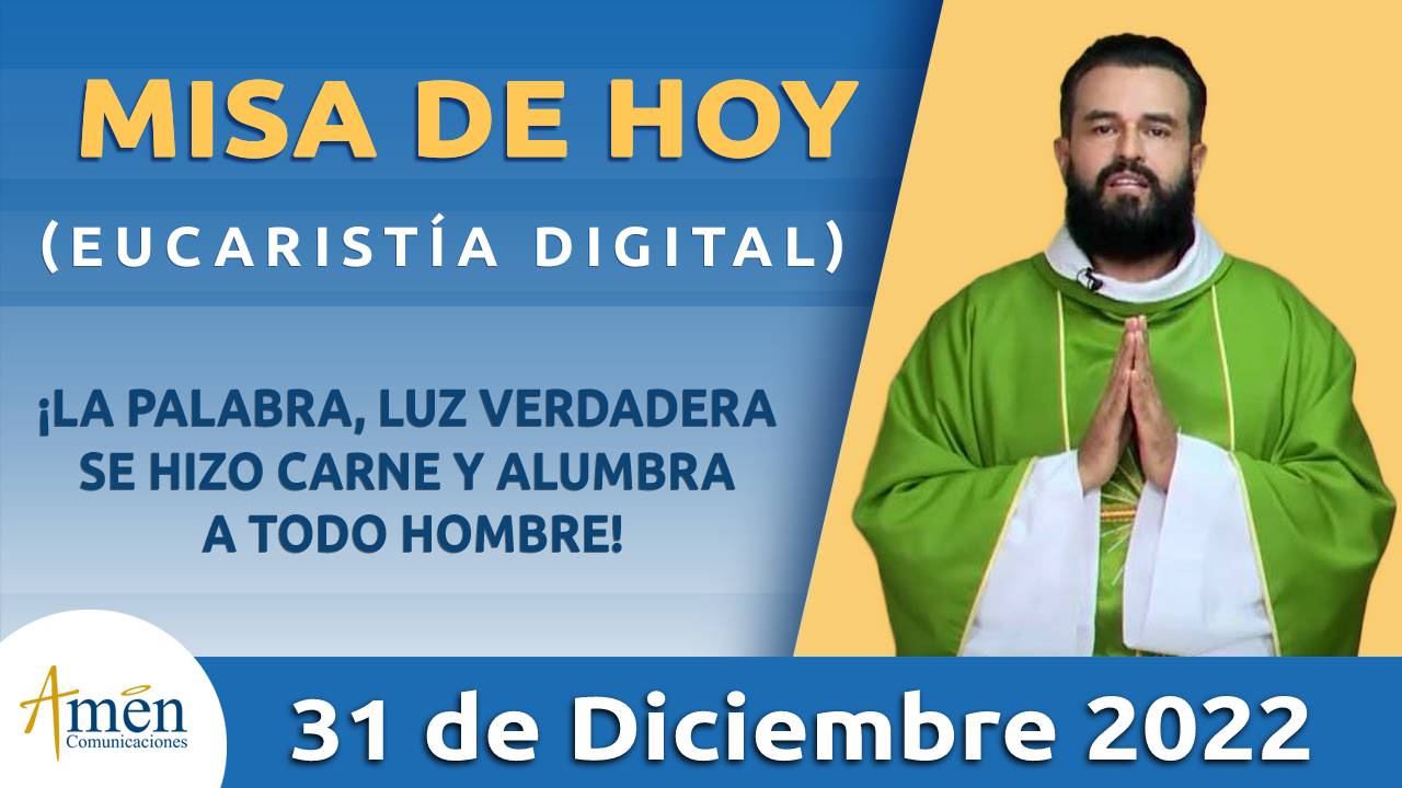 Eucaristía de hoy - Amen Comunicaciones - sábado 31 - diciembre 2022