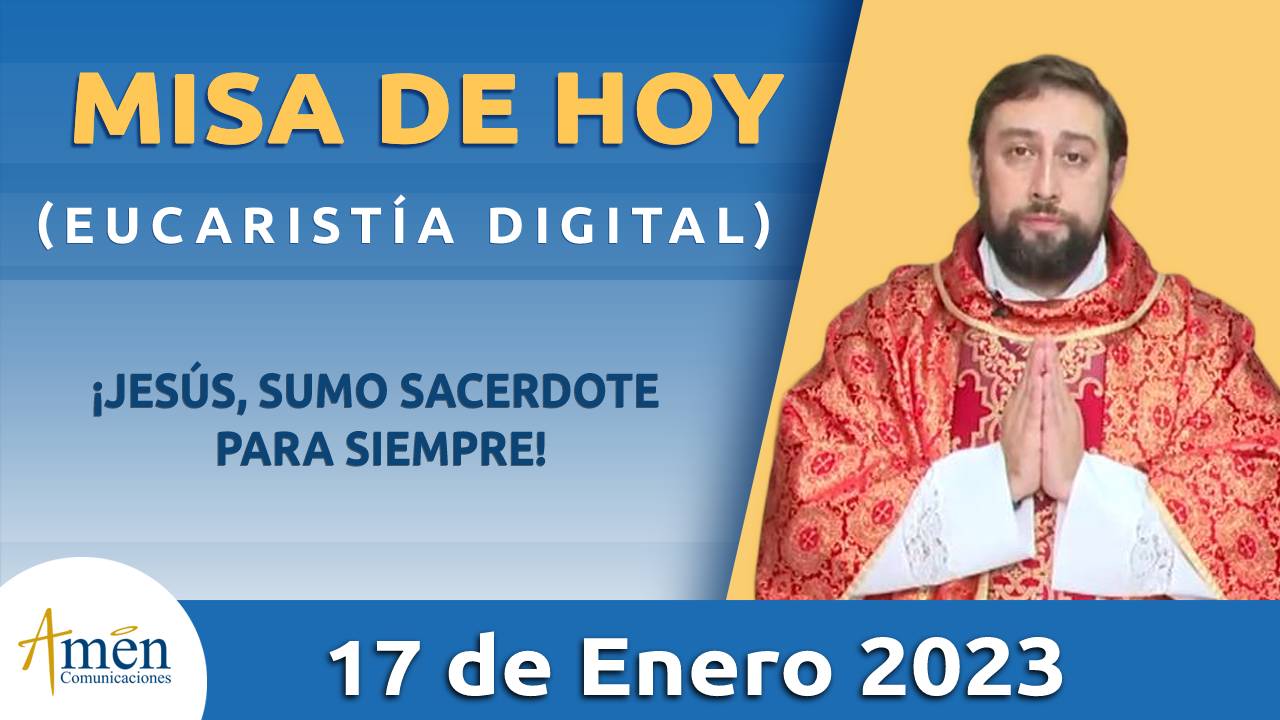 Eucaristía de hoy - Amen Comunicaciones - enero 17 - diciembre 2022