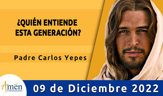 Evangelio del día - Amén comunicaciones - 09 de diciembre 2022
